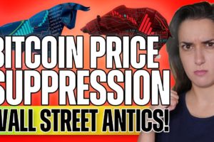 Bitcoin Price Suppression? (Wall Street Antics!)