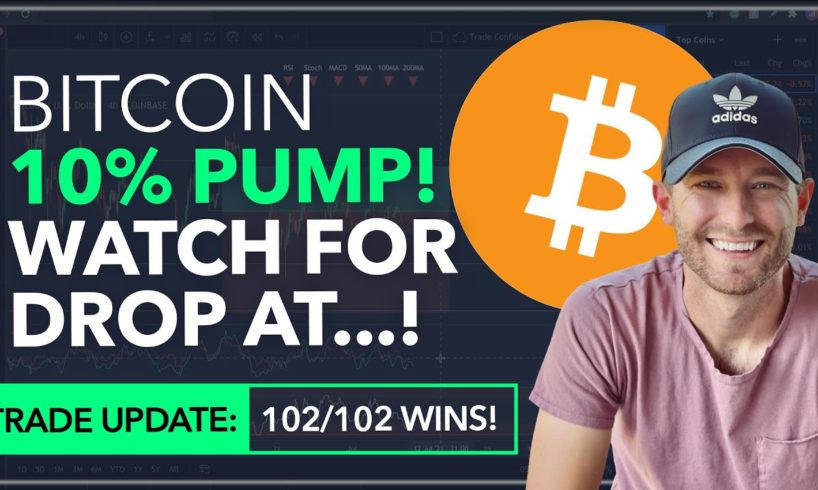 BITCOIN - 10% PUMP! WATCH FOR DROP AT THIS PRICE! [WE'RE NOW 102/102 WINS!]