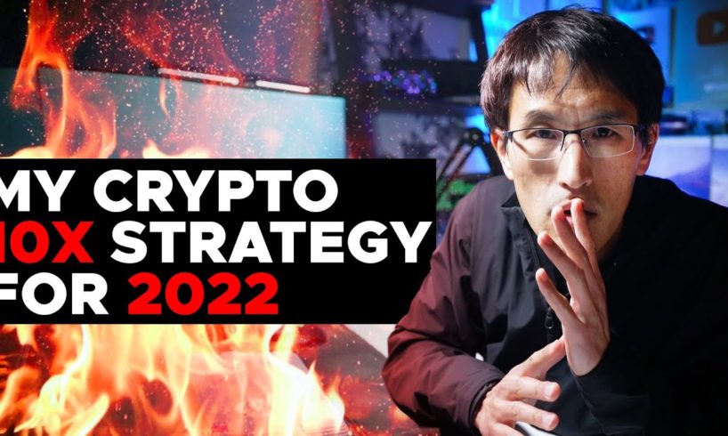My CRYPTO 10X Strategy for 2022 - "Bitcoin is going to $150,000."