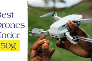 Top 5 Best Camera Drones Under 250 Grams 2022
