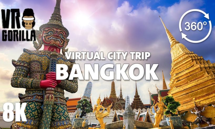 Bangkok Guided Tour in 360 VR - Virtual City Trip (8K Monoscopic)