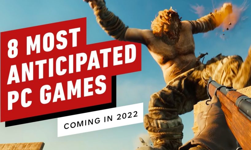 8 Most Anticipated PC Games Coming in 2022