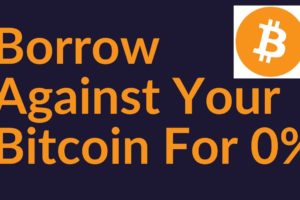 Borrow Against Your Bitcoin For 0%