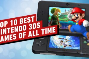 Top 10 Nintendo 3DS Games of All Time