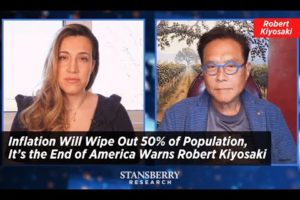 Inflation Will Wipe Out 50% of Population, It’s the End of America Warns Robert Kiyosaki