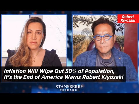Inflation Will Wipe Out 50% of Population, It’s the End of America Warns Robert Kiyosaki
