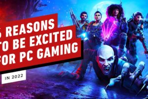 6 Reasons to Be Excited for PC Gaming in 2022