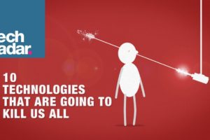 10 future technologies that are going to kill us all