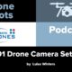 001 Drone Camera Settings Tutorial
