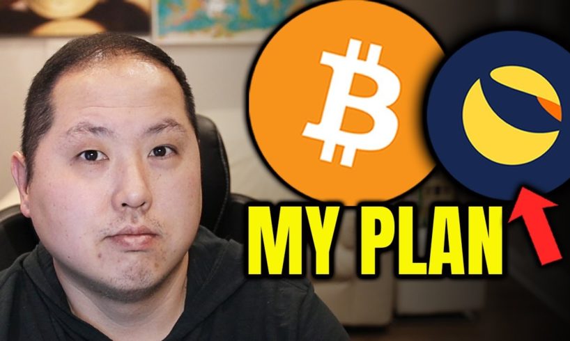 DON'T GIVE UP ON BITCOIN | MY NEW PLAN FOR TERRA LUNA