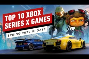 Top 10 Xbox Series X Games - Spring 2022 Update