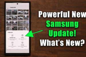 Powerful New Update for Most Samsung Galaxy Smartphones - What's New?