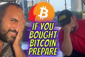 IF YOU BOUGHT BITCOIN PREPARE