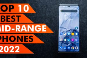 10 Best Mid-Range Phones In 2022