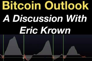 Bitcoin Outlook (A Discussion With Eric Krown)