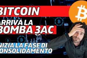 BITCOIN E LA BOMBA 3AC | INIZIA LA FASE DI CONSOLIDAMENTO NEL MERCATO CRYPTO