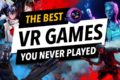 The BEST VR Games you're not playing - VR Hidden Gems (Quest 2, PCVR, PSVR)
