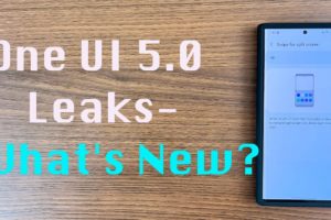 Samsung One UI 5.0 Fully Revealed-What's New For Galaxy Smartphones?
