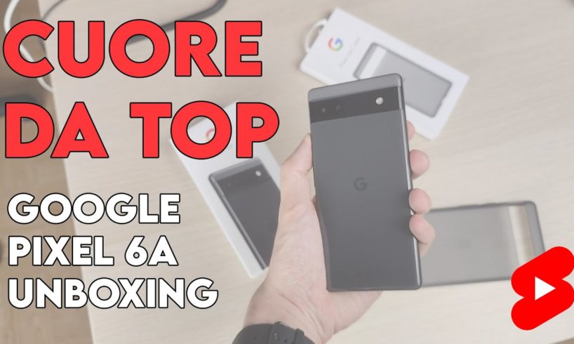 Unboxing Pixel 6a: il vostro prossimo smartphone?