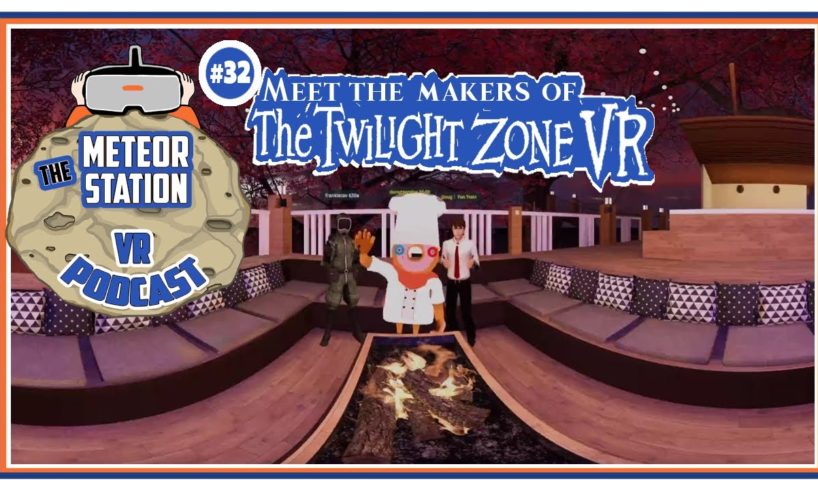 The Meteor Station Virtual Reality Podcast - Twilight Zone VR | Guests Doug Nabors &Frankie Cavanagh