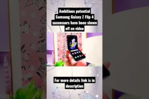 Ambitious potential Samsung Galaxy Z Flip 4 successors have been shown off on video #shorts
