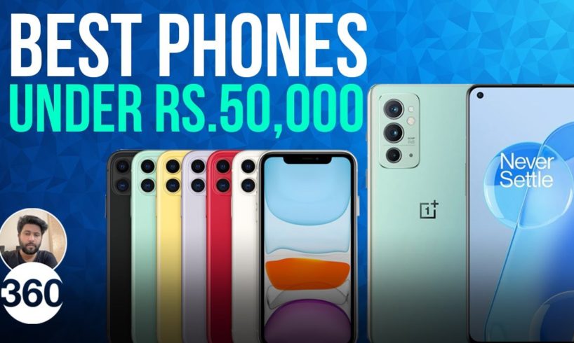 Best Phones Under Rs. 50,000 You Can Buy in India