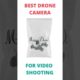 BEST DRONE CAMERA FOR VIDEO SHOOTING  🛸🛸 #shorts #bestdronecameraforvideoshooting