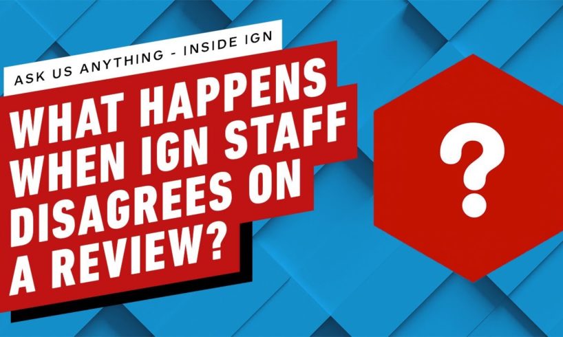 What Happens When IGN's Staff Disagrees On a Review? | IGN AMA