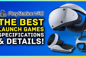 PS VR2 - The Best Virtual Reality Launch Games, Specifications, Details & More!