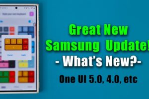 GREAT New Update for Many Samsung Galaxy Smartphones - What's New? (One UI 5.0, 4.0, etc)