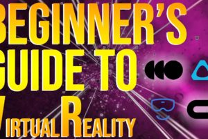 Beginners Guide To Virtual Reality