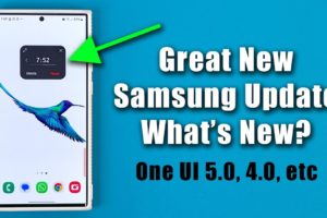 Great New Samsung Update for Galaxy Smartphones - What's New? (ONE UI 5.0, 4.0, etc)