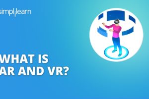 What Is AR And VR | Virtual Reality And Augmented Reality Explained | AR VR Tutorial | Simplilearn