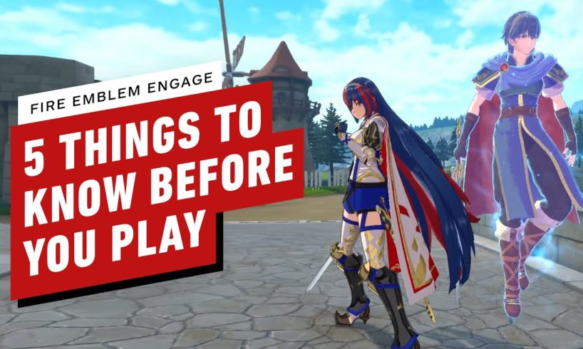 Fire Emblem Engage: 5 Things to Know Before You Play