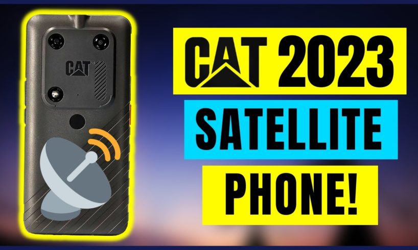 (UPCOMING MOBILE PHONES 2023) Rugged 2023 CAT PHONE w/ Satellite Messaging