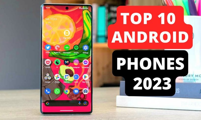 Top 10 Best Android Smartphones 2023