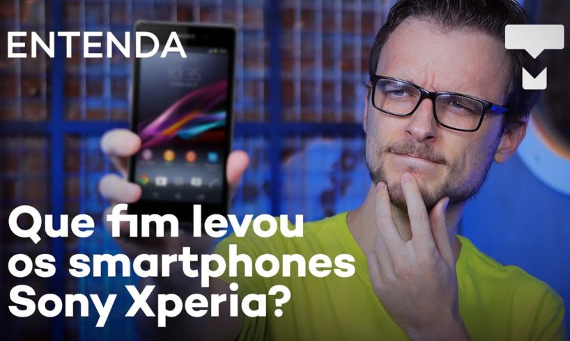 Entenda: que fim levaram os smartphones Sony Xperia?