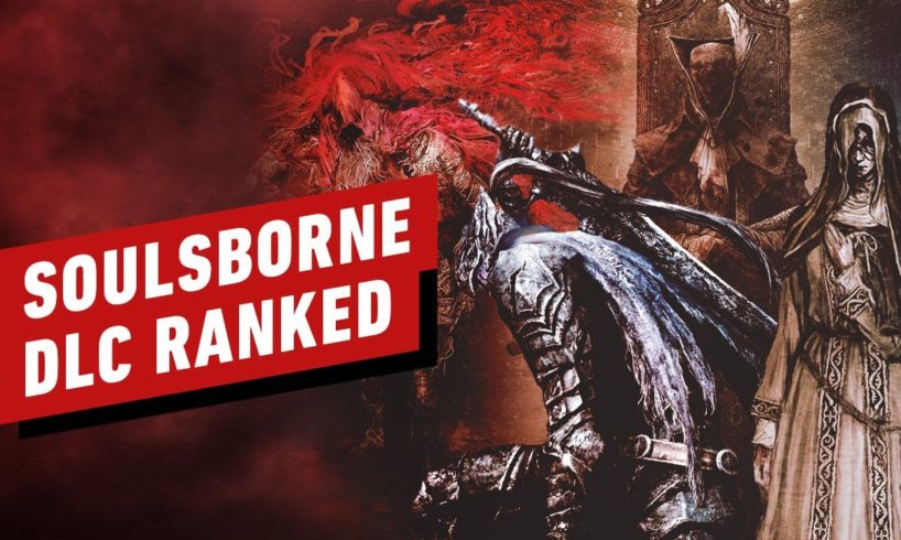 We Ranked Every FromSoftware SoulsBorne DLC