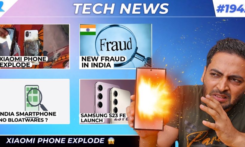 Xiaomi Phone Explode,India Smartphone No Bloatwares,New Fraud In India,S23 FE Launch,ROG Phone 7