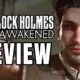 Sherlock Holmes: The Awakened Review - The Final Verdict