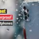 Top 10 Best Waterproof Smartphones Of 2023