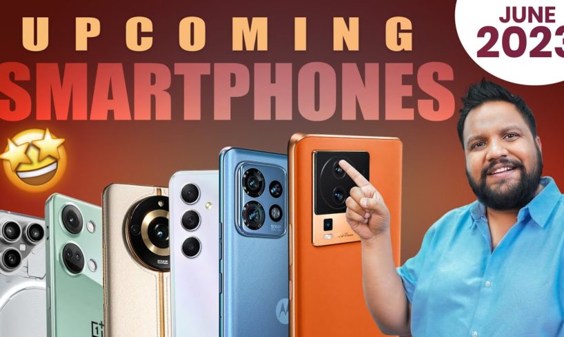 Top 6 Best Upcoming Phones in June 2023!