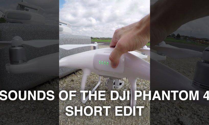 Sounds of the DJI Phantom 4 Drone - Short Edit