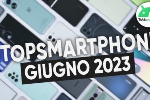 MIGLIORI Smartphone GIUGNO 2023 (tutte le fasce di prezzo) | #TopSmartphone