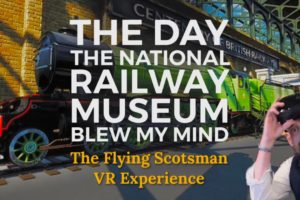 Flying Scotsman Virtual Reality Experience review: aka The day National Railway Museum blew my mind