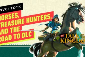 Tears of the Kingdom: Horses, Treasure Hunters, and the Road to DLC - NVC 666