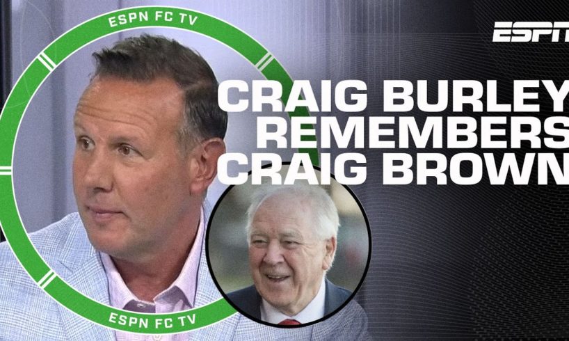 Craig Burley remembers Craig Brown's 'marvelous' sense of humor | ESPN FC