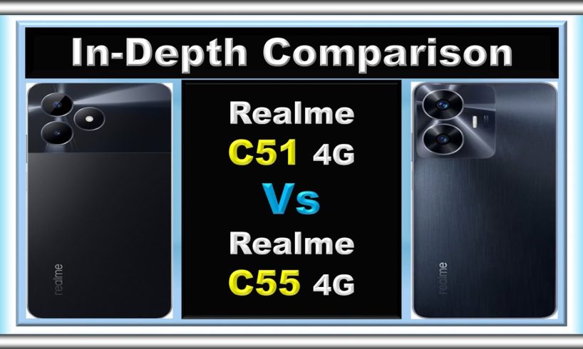 Realme C51 vs Realme C55: Budget Smartphones Showdown!