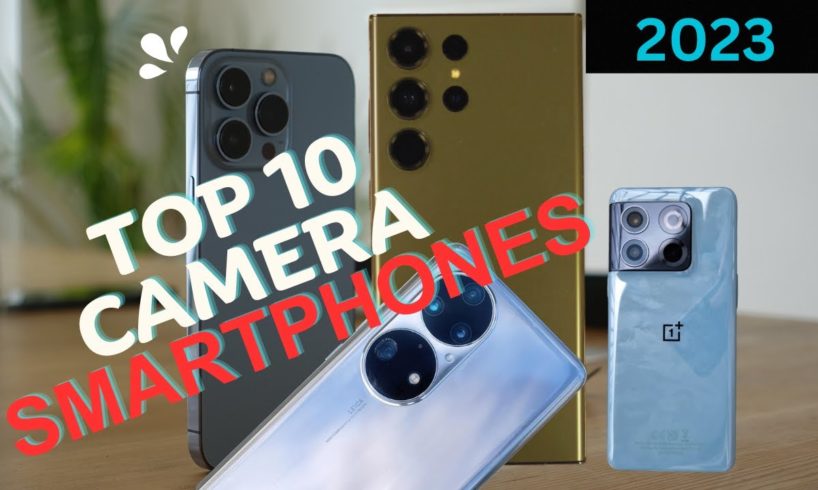 Top 10 Smartphones with Best Cameras 2023