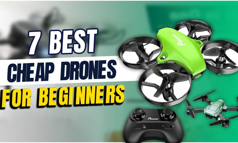 6 Best Cheap Camera Drones for Beginners